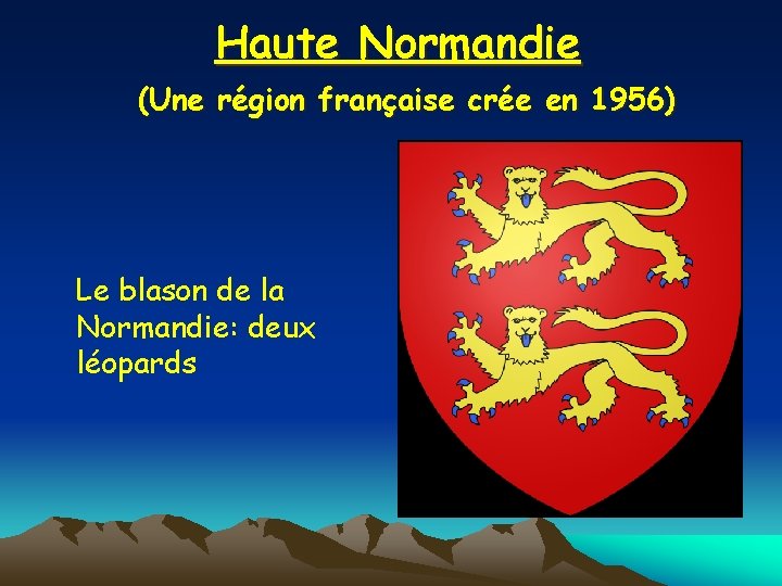 Haute Normandie (Une région française crée en 1956) Le blason de la Normandie: deux