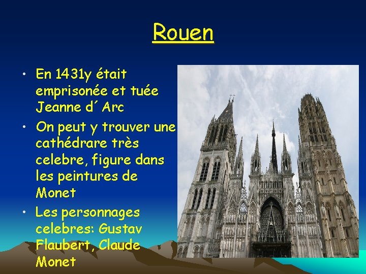 Rouen • En 1431 y était emprisonée et tuée Jeanne d´Arc • On peut