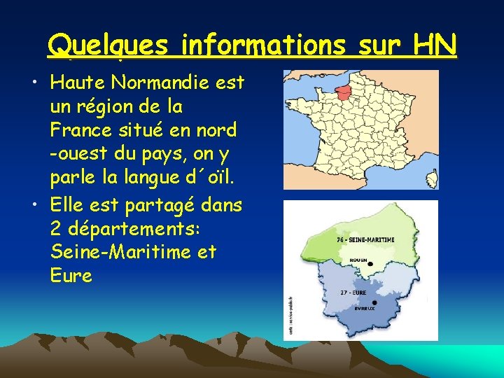 Quelques informations sur HN • Haute Normandie est un région de la France situé