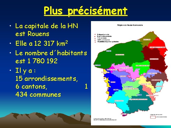 Plus précisément • La capitale de la HN est Rouens • Elle a 12