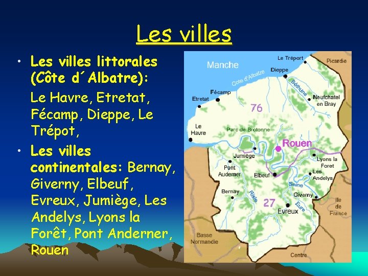 Les villes • Les villes littorales (Côte d´Albatre): Le Havre, Etretat, Fécamp, Dieppe, Le