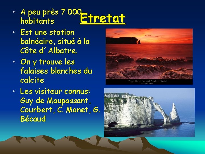  • A peu près 7 000 habitants • Est une station balnéaire, situé