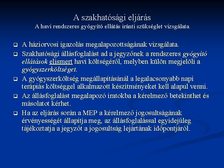 A szakhatósági eljárás A havi rendszeres gyógyító ellátás iránti szükséglet vizsgálata q q q