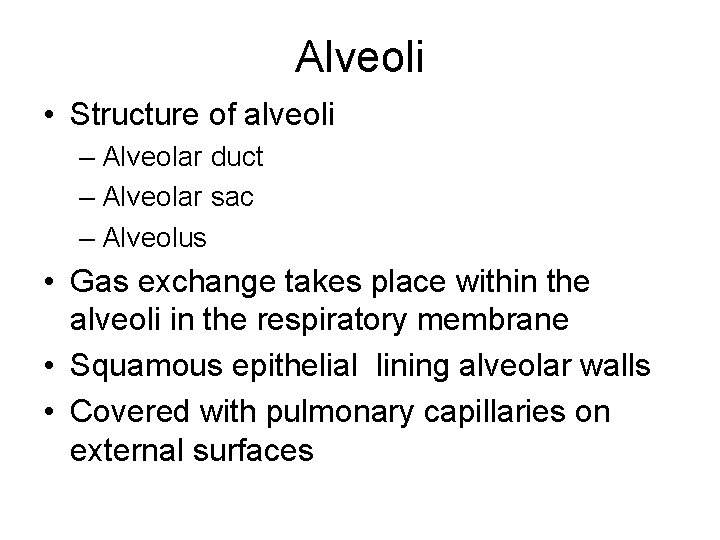 Alveoli • Structure of alveoli – Alveolar duct – Alveolar sac – Alveolus •