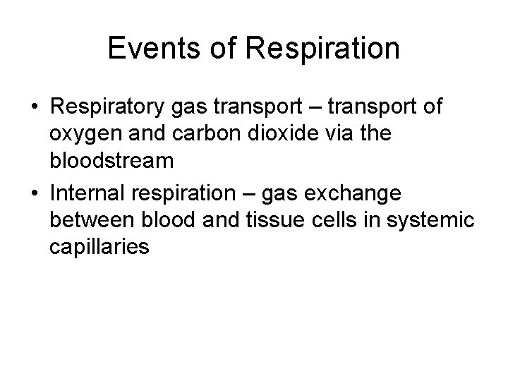 Events of Respiration • Respiratory gas transport – transport of oxygen and carbon dioxide