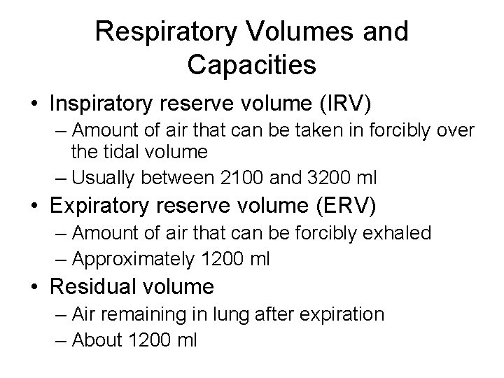 Respiratory Volumes and Capacities • Inspiratory reserve volume (IRV) – Amount of air that