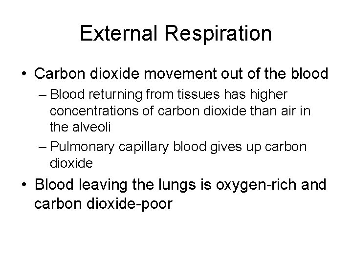 External Respiration • Carbon dioxide movement out of the blood – Blood returning from