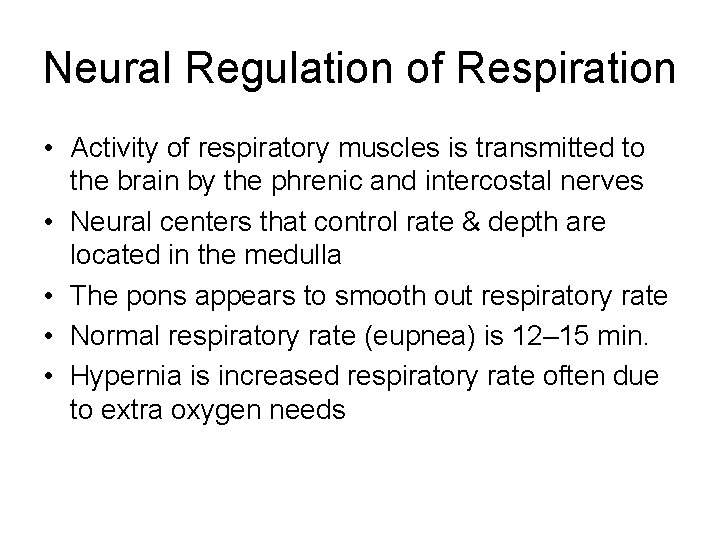 Neural Regulation of Respiration • Activity of respiratory muscles is transmitted to the brain