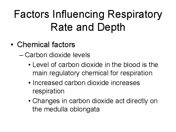 Factors Influencing Respiratory Rate and Depth • Chemical factors – Carbon dioxide levels •