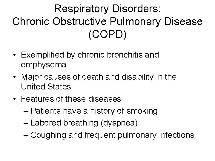 Respiratory Disorders: Chronic Obstructive Pulmonary Disease (COPD) • Exemplified by chronic bronchitis and emphysema