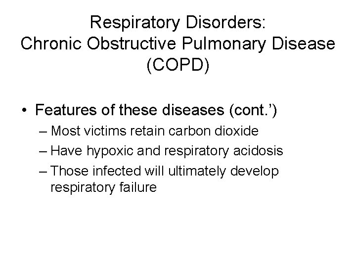 Respiratory Disorders: Chronic Obstructive Pulmonary Disease (COPD) • Features of these diseases (cont. ’)