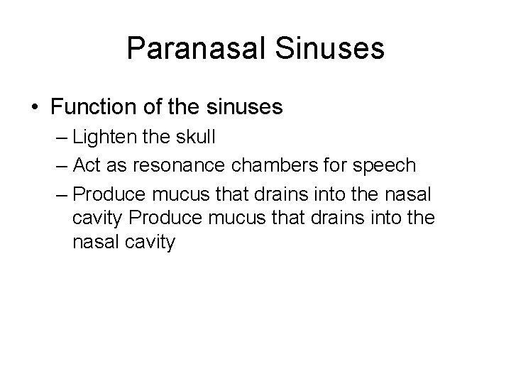 Paranasal Sinuses • Function of the sinuses – Lighten the skull – Act as