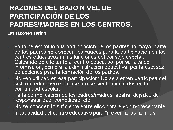 RAZONES DEL BAJO NIVEL DE PARTICIPACIÓN DE LOS PADRES/MADRES EN LOS CENTROS. Las razones