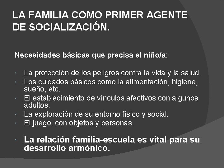 LA FAMILIA COMO PRIMER AGENTE DE SOCIALIZACIÓN. Necesidades básicas que precisa el niño/a: La