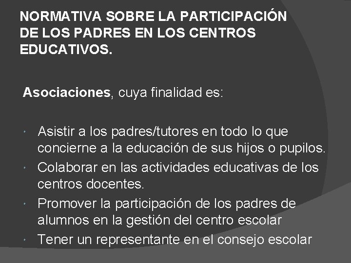 NORMATIVA SOBRE LA PARTICIPACIÓN DE LOS PADRES EN LOS CENTROS EDUCATIVOS. Asociaciones, cuya finalidad