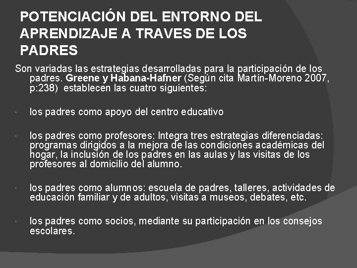 POTENCIACIÓN DEL ENTORNO DEL APRENDIZAJE A TRAVES DE LOS PADRES Son variadas las estrategias