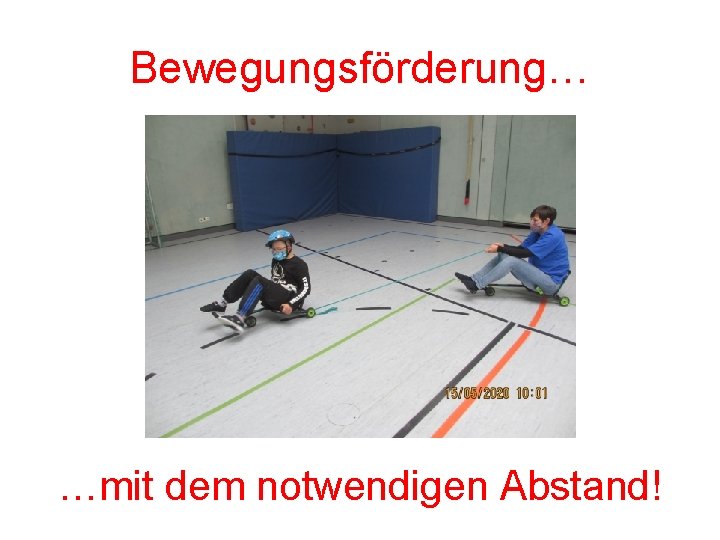 Bewegungsförderung… …mit dem notwendigen Abstand! 