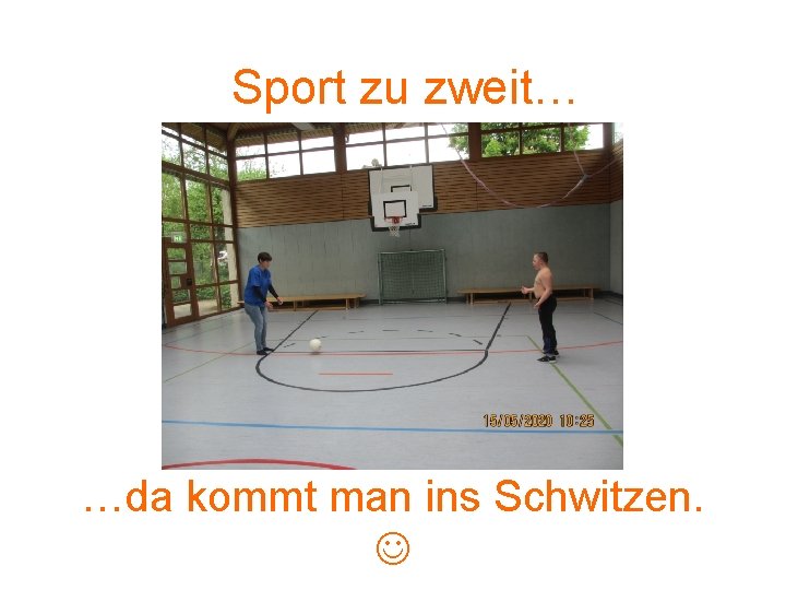 Sport zu zweit… …da kommt man ins Schwitzen. 