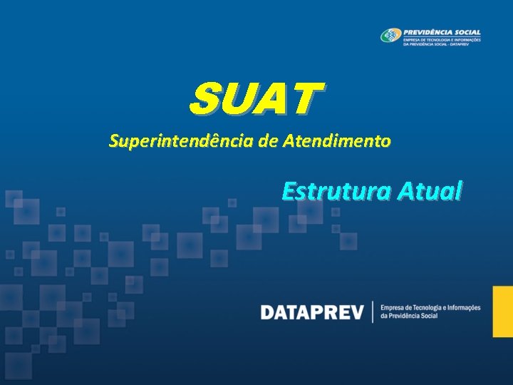 SUAT Superintendência de Atendimento Estrutura Atual 