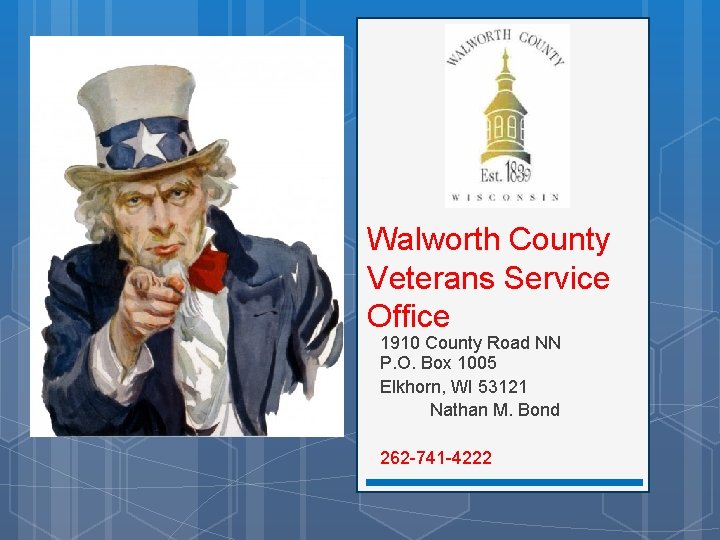 Walworth County Veterans Service Office 1910 County Road NN P. O. Box 1005 Elkhorn,