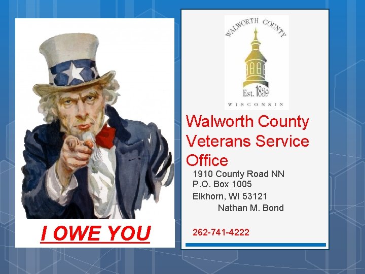 Walworth County Veterans Service Office 1910 County Road NN P. O. Box 1005 Elkhorn,