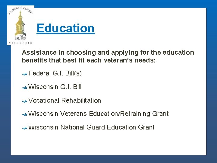 Education Assistance in choosing and applying for the education benefits that best fit each