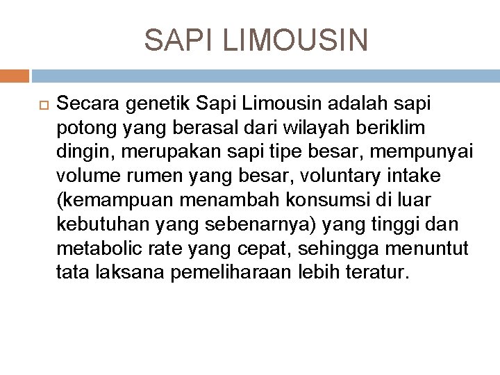 SAPI LIMOUSIN Secara genetik Sapi Limousin adalah sapi potong yang berasal dari wilayah beriklim