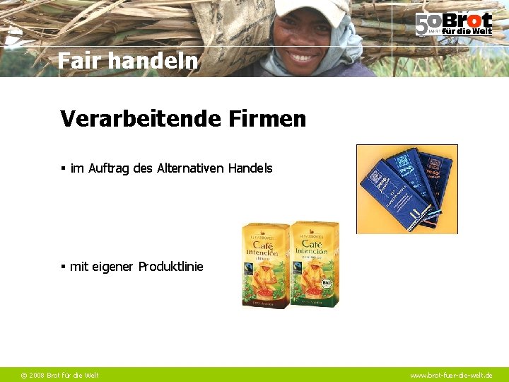 Fair handeln Verarbeitende Firmen § im Auftrag des Alternativen Handels § mit eigener Produktlinie