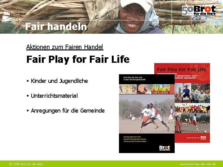 Fair handeln Aktionen zum Fairen Handel Fair Play for Fair Life § Kinder und