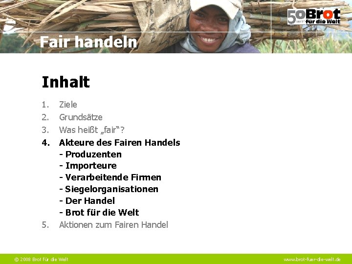 Fair handeln Inhalt 1. 2. 3. 4. 5. Ziele Grundsätze Was heißt „fair“? Akteure