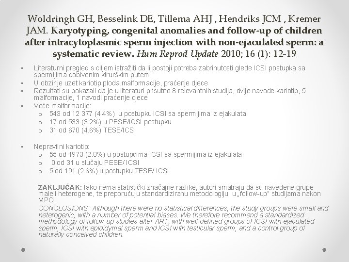 Woldringh GH, Besselink DE, Tillema AHJ , Hendriks JCM , Kremer JAM. Karyotyping, congenital