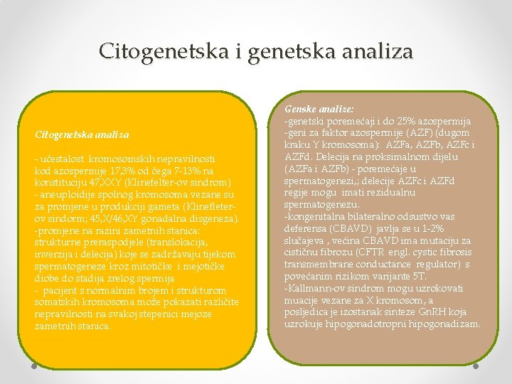 Citogenetska i genetska analiza Citogenetska analiza - učestalost kromosomskih nepravilnosti kod azospermije 17, 3%