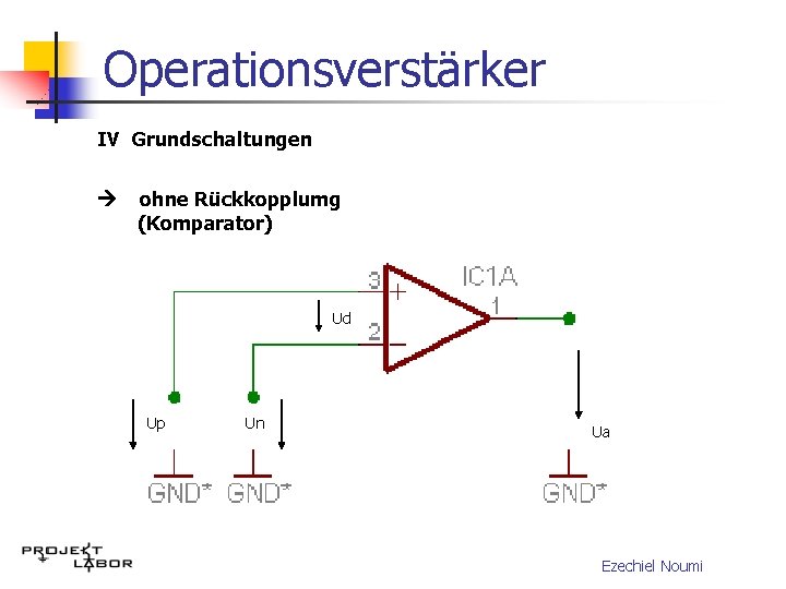 Operationsverstärker IV Grundschaltungen ohne Rückkopplumg (Komparator) Ud Up Un Ua Ezechiel Noumi 