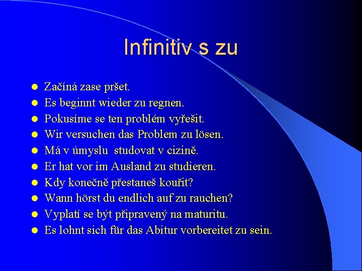 Infinitiv s zu l l l l l Začíná zase pršet. Es beginnt wieder