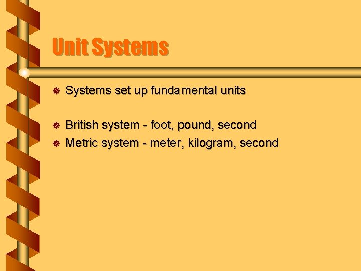 Unit Systems ] Systems set up fundamental units ] British system - foot, pound,