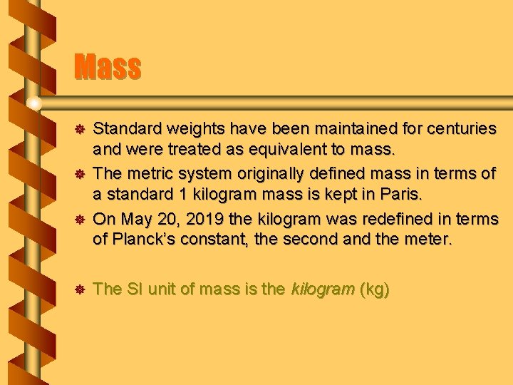 Mass ] ] Standard weights have been maintained for centuries and were treated as
