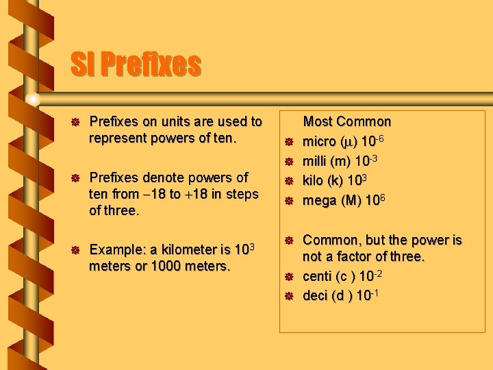 SI Prefixes ] Prefixes on units are used to represent powers of ten. ]