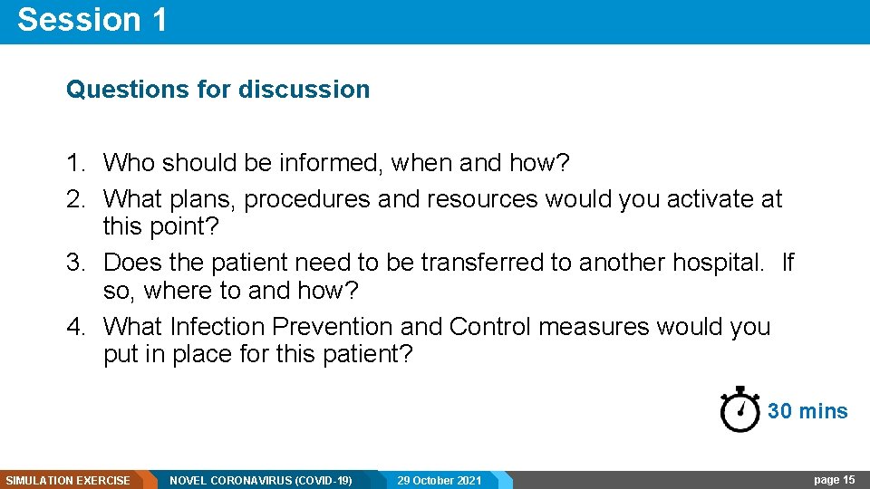 Session 1 Questions for discussion 1. Who should be informed, when and how? 2.