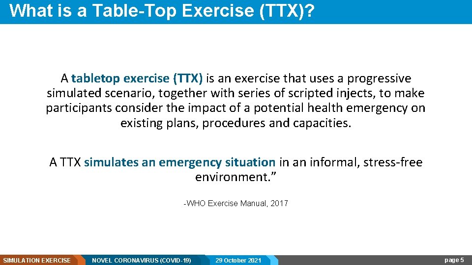 What is a Table-Top Exercise (TTX)? A tabletop exercise (TTX) is an exercise that