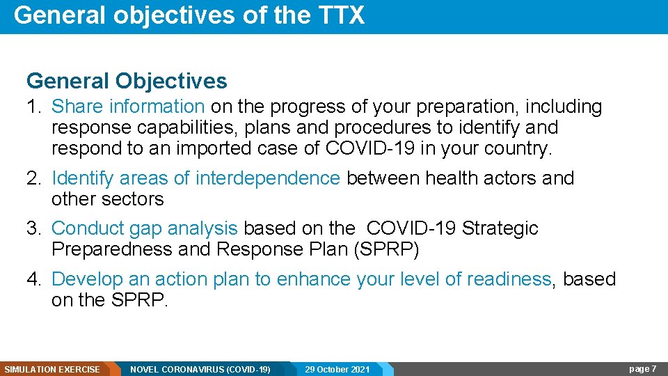 General objectives of the TTX General Objectives 1. Share information on the progress of