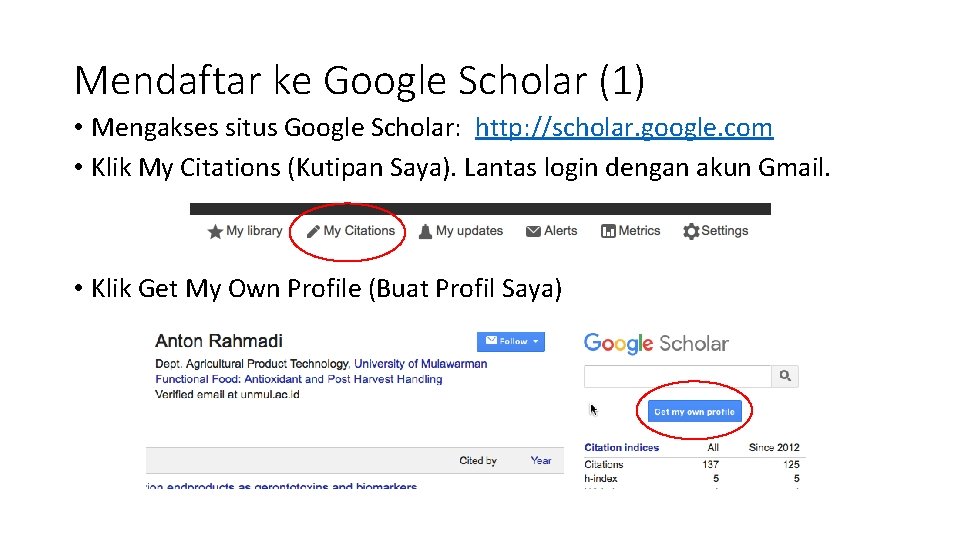 Mendaftar ke Google Scholar (1) • Mengakses situs Google Scholar: http: //scholar. google. com