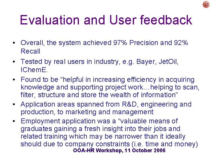 12 Evaluation and User feedback • Overall, the system achieved 97% Precision and 92%