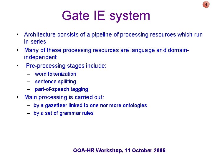 4 Gate IE system • Architecture consists of a pipeline of processing resources which