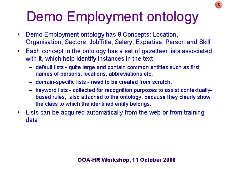 5 Demo Employment ontology • Demo Employment ontology has 9 Concepts: Location, Organisation, Sectors,