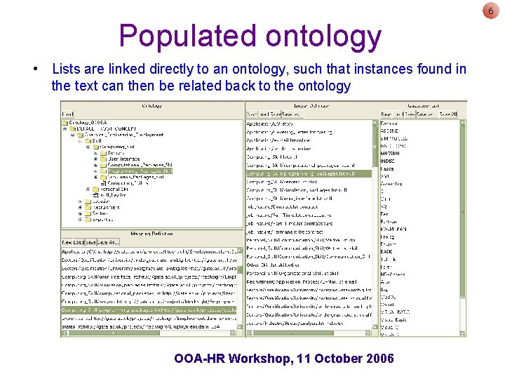 6 Populated ontology • Lists are linked directly to an ontology, such that instances