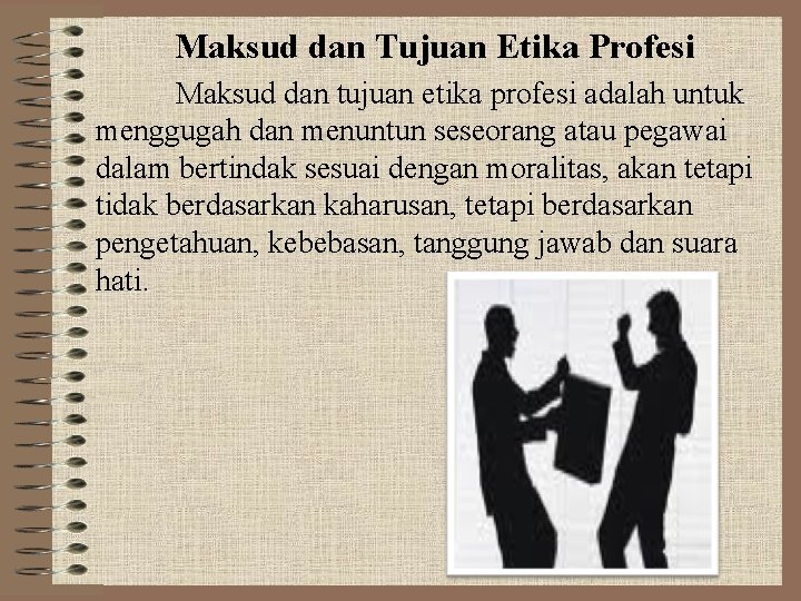 Maksud dan Tujuan Etika Profesi Maksud dan tujuan etika profesi adalah untuk menggugah dan