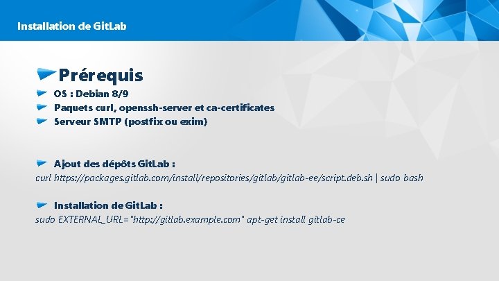 Installation de Git. Lab Prérequis OS : Debian 8/9 Paquets curl, openssh-server et ca-certificates