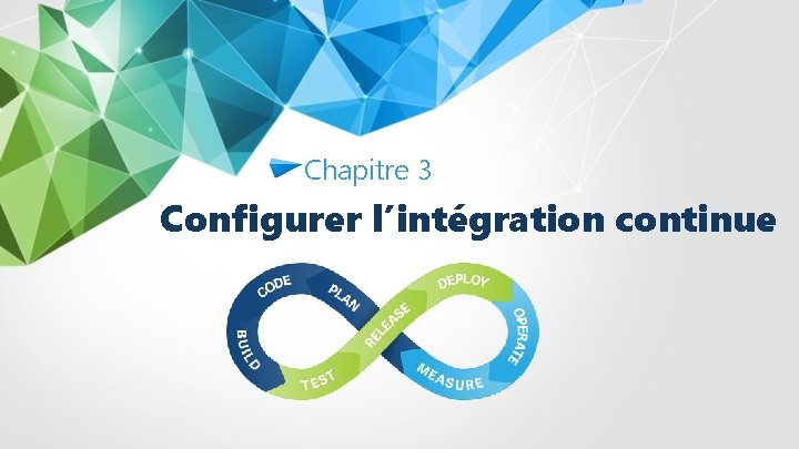 Chapitre 3 Configurer l’intégration continue 