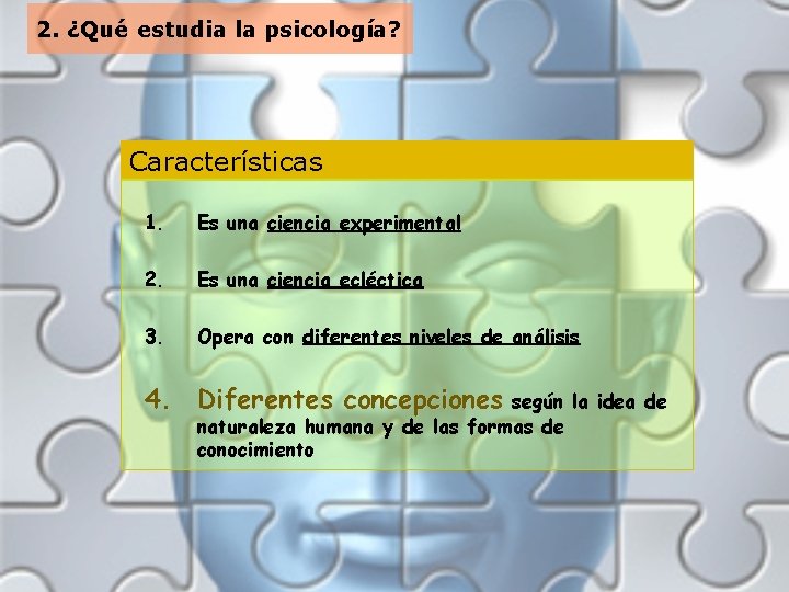 2. ¿Qué estudia la psicología? Características 1. Es una ciencia experimental 2. Es una