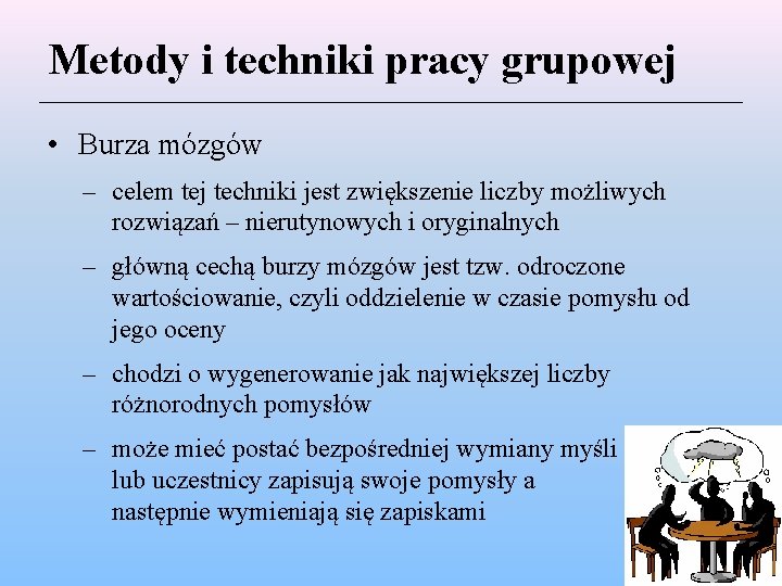 Metody i techniki pracy grupowej • Burza mózgów – celem tej techniki jest zwiększenie